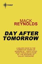 Couverture du livre « Day After Tomorrow » de Mack Reynolds aux éditions Orion Digital