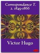 Couverture du livre « Correspondance t.2 ; 1849-1866 » de Victor Hugo aux éditions Ebookslib