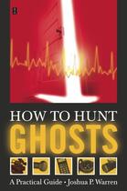 Couverture du livre « How to Hunt Ghosts » de Warren Joshua P aux éditions Touchstone