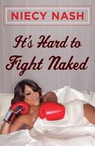 Couverture du livre « It's Hard to Fight Naked » de Nash Niecy aux éditions Gallery Books