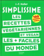 Couverture du livre « Simplissime ; les recettes végétariennes et vegan les + faciles du monde » de Jean-Francois Mallet aux éditions Hachette Pratique