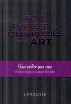 Couverture du livre « Petit florilège des idées reçues sur l'art » de  aux éditions Larousse