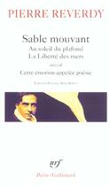 Couverture du livre « Sable mouvant : au soleil du plafond ; la liberté des mers ; cette émotion appelée poésie » de Pierre Reverdy aux éditions Gallimard