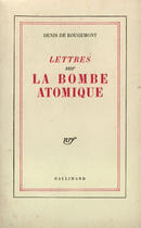 Couverture du livre « Lettres Sur La Bombe Atomique » de Rougemont D De aux éditions Gallimard