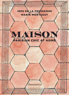 Couverture du livre « Maison ; parisian chic at home » de Marin Montagut et Ines De La Fressange aux éditions Flammarion