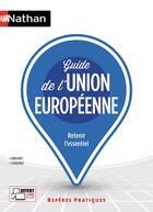 Couverture du livre « Guide de l'Union Européenne ; retenir l'essentiel (édition 2018) » de  aux éditions Nathan