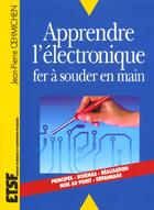Couverture du livre « Apprendre l'electronique fer a souder en main » de Oehmichen J-P. aux éditions Dunod