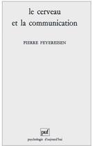 Couverture du livre « Le cerveau et la communication » de Pierre Feyereisen aux éditions Puf