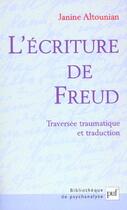 Couverture du livre « L'ecriture de freud - traversee traumatique et traduction » de Janine Altounian aux éditions Puf