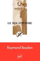 Couverture du livre « Le relativisme » de Raymond Boudon aux éditions Que Sais-je ?