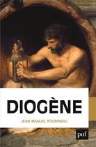 Couverture du livre « Diogène » de Jean-Manuel Roubineau aux éditions Puf
