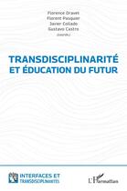 Couverture du livre « Transdisciplinarité et éducation du futur » de Florence Dravet aux éditions L'harmattan