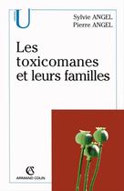 Couverture du livre « Les toxicomanes et leurs familles » de Sylvie Angel et Pierre Angel aux éditions Armand Colin