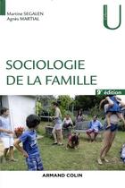 Couverture du livre « Sociologie de la famille (9e édition) » de Agnès Martial et Martine Segalen aux éditions Armand Colin