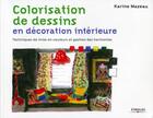 Couverture du livre « Colorisation de dessins en décoration intérieure ; techniques de mise en couleurs et gestion des harmonies (2e édition) » de Karine Mazeau aux éditions Eyrolles