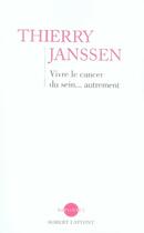 Couverture du livre « Vivre le cancer du sein... autrement » de Thierry Janssen aux éditions Robert Laffont