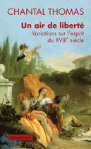 Couverture du livre « Un air de liberté ; variations sur l'esprit du XVIIIe siècle » de Chantal Thomas aux éditions Editions Payot