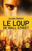 Couverture du livre « Le loup de Wall Street » de Jordan Belfort aux éditions Le Livre De Poche