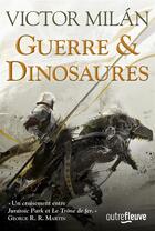 Couverture du livre « Guerre & dinosaures Tome 1 » de Victor Milan aux éditions Fleuve Editions