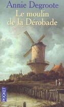 Couverture du livre « Le Moulin De La Derobade » de Annie Degroote aux éditions Pocket