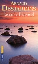 Couverture du livre « Retour a l'essentiel » de Arnaud Desjardins aux éditions Pocket