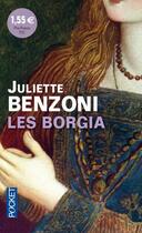 Couverture du livre « Les Borgia » de Juliette Benzoni aux éditions Pocket