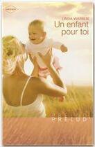 Couverture du livre « Un enfant pour toi » de Linda Warren aux éditions Harlequin