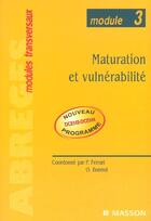 Couverture du livre « Maturation et vulnerabilite » de Pierre Ferrari aux éditions Elsevier-masson