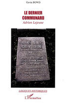 Couverture du livre « Le dernier communard, adrien lejeune » de Gavin Bowd aux éditions L'harmattan