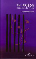 Couverture du livre « En prison - recits de vies » de Jeannette Favre aux éditions Editions L'harmattan