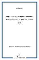 Couverture du livre « Les lauriers-roses de kabylie : carnets de route de Pitchoun-Toubib » de Robert Levy aux éditions Editions L'harmattan