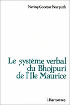 Couverture du livre « Le système verbal du Bhojpuri de l'Ile Maurice » de Naving Coomar Neerputh aux éditions Editions L'harmattan