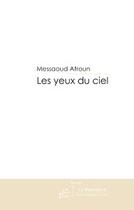 Couverture du livre « Les yeux du ciel » de Messaoud Atroun aux éditions Le Manuscrit