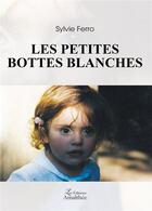 Couverture du livre « Les petites bottes blanches » de Sylvie Ferro aux éditions Amalthee