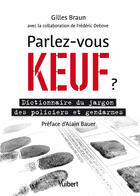 Couverture du livre « Parlez-vous keuf ? ; dictionnaire du jargon des policiers et gendarmes » de Gilles Braun aux éditions Vuibert