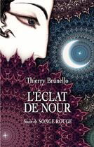 Couverture du livre « L'éclat de nour : songe rouge » de Brunello Thierry aux éditions Books On Demand