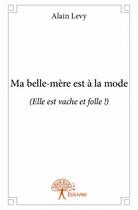 Couverture du livre « Ma belle-mère est à la mode ; (elle est vache et folle !) » de Alain Levy aux éditions Edilivre