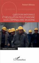 Couverture du livre « Question nationale et révolution prolétarienne sous l'imperialisme moderne » de Robert Bideau aux éditions L'harmattan