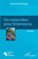 Couverture du livre « Un ruban bleu pour Emérancia » de Marie-Flore Pelage aux éditions L'harmattan