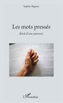 Couverture du livre « Les mots pressés ; récit d'une anorexie » de Sophie Bignon aux éditions L'harmattan