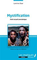 Couverture du livre « Mystification. petit recueil anécdotique » de Lamine Diop aux éditions Les Impliques
