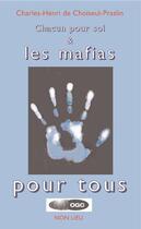 Couverture du livre « Chacun pour soi & les mafias pour tous » de Charles-Henri De Choiseul-Praslin aux éditions Non Lieu