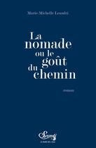 Couverture du livre « La nomade ou le goût du chemin » de Marie-Michelle Leandri aux éditions Bord De L'eau