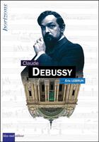 Couverture du livre « Claude Debussy » de Eric Lebrun aux éditions Bleu Nuit