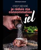 Couverture du livre « C est decide, je reduis ma consommation de sel » de Chaouat Veronique aux éditions Alpen