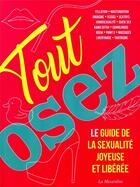 Couverture du livre « OSEZ ; tout osez ; le guide de la sexualité joyeuse et libérée » de  aux éditions La Musardine