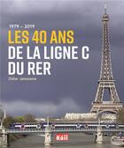 Couverture du livre « 1979 - 2019 ; les 40 ans de la ligne C du RER » de Didier Janssoone aux éditions La Vie Du Rail