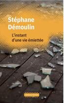 Couverture du livre « L'instant d'une vie emiettee » de Demoulin Stephane aux éditions Invenit