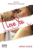 Couverture du livre « I love you (always and forever) t.1 » de Anna Callie aux éditions Kaya