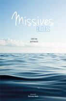 Couverture du livre « Missives bleues » de Christian Martinasso aux éditions Editions Maia